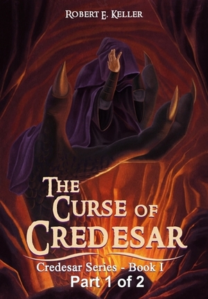 The Curse of Credesar, Part 1 by Robert E. Keller