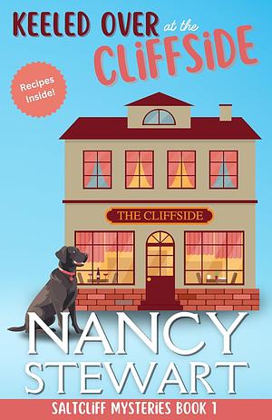 Keeled Over at the Cliffside: A Delicious Seaside Cozy Mystery by Nancy Stewart