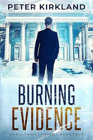 Burning Evidence by Peter Kirkland