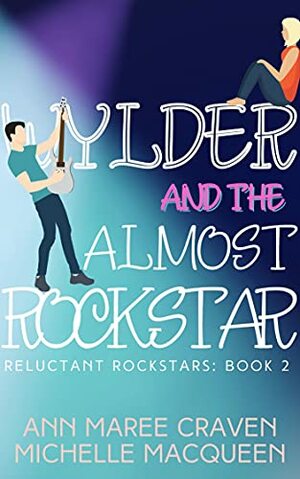 Wylder and the Almost Rockstar by Michelle MacQueen, Ann Maree Craven