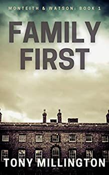 Family First: Monteith and Watson: Book 1 by Tony Millington