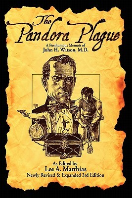 The Pandora Plague: A Posthumous Memoir of John H. Watson, M.D. by Lee A. Matthias