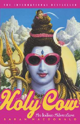 Holy Cow: An Indian Adventure by Sarah MacDonald