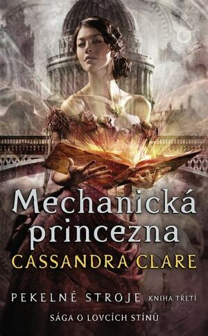 Mechanická princezna by Cassandra Clare