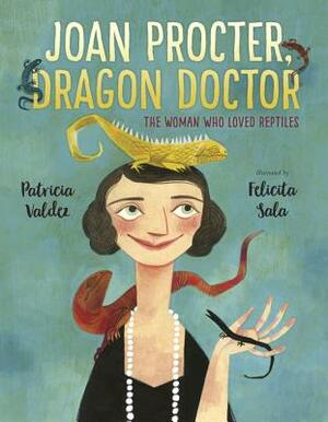 Joan Procter, Dragon Doctor: The Woman Who Loved Reptiles by Patricia Valdez
