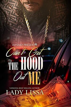 Can't Get the Hood Out Me by Lady Lissa