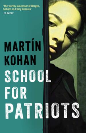 School For Patriots by Martín Kohan