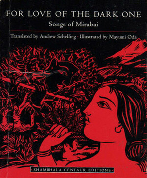 FOR LOVE OF THE DARK ONE (Shambhala Centaur Editions) by Mīrābāī