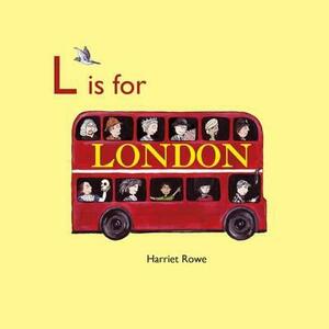 L Is for London by Harriet Rowe