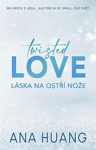 Twisted Love: Láska na ostří nože by Ana Huang