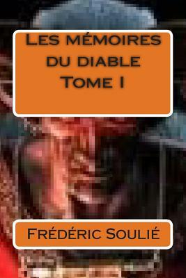 Les memoires du diable Tome I. by Frederic Soulie