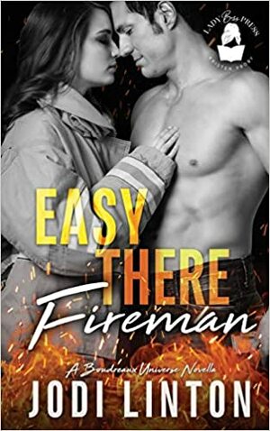 Easy There, Fireman by Jodi Linton