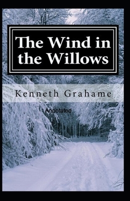 The Wind in the Willows Annotated by Kenneth Grahame