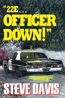 "22E ... Officer Down!" by Steve Davis