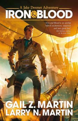 Iron and Blood by Larry N. Martin, Gail Z. Martin