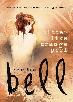 Bitter Like Orange Peel by Jessica Bell