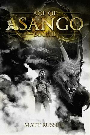 Age of Asango: Book II by Matt Russell, Matthew Gibbons Russell
