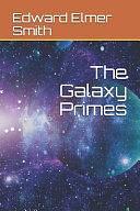 The Galaxy Primes by Edward Elmer Smith, E.E. "Doc" Smith