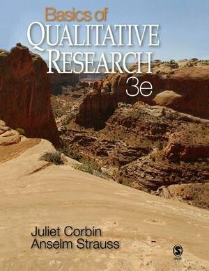 Basics of Qualitative Research: Techniques and Procedures for Developing Grounded Theory by Juliet Corbin, Anselm Strauss