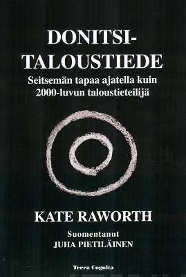 Donitsitaloustiede: Seitsemän tapaa ajatella kuin 2000-luvun taloustieteilijä by Kate Raworth