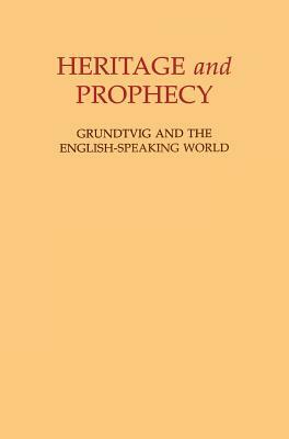 Heritage and Prophecy: Grundtvig and the English-Speaking World by David Jasper, Kenneth Stevenson, A. M. Allchin