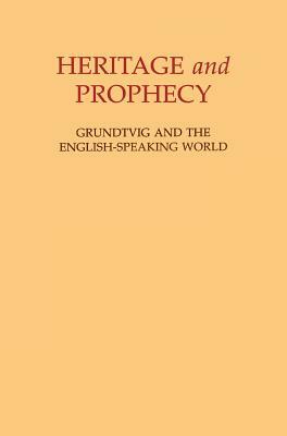 Heritage and Prophecy: Grundtvig and the English-Speaking World by A. M. Allchin, David Jasper, Kenneth Stevenson