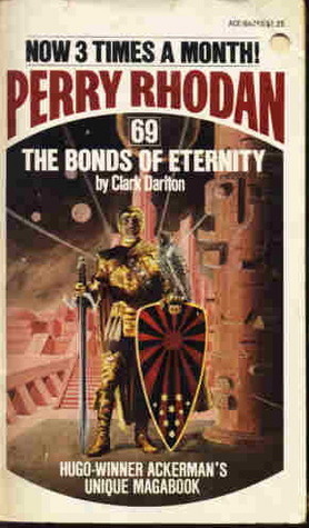 Perry Rhodan No. 69: The Bonds of Eternity by Clark Darlton