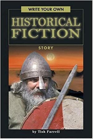 Write Your Own Historical Fiction Story by Tish Farrell