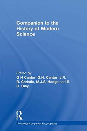 Companion To The History Of Modern Science by Robert C. Olby, M.J.S. Hodge, J.R.R. Christie