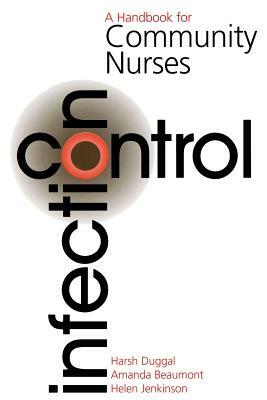Infection Control: A Handbook for Community Nurses by Harsh Duggall, Helen Jenkinson, Mandy Beaumont