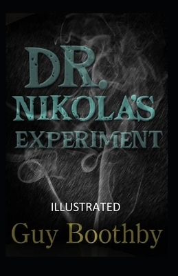 Dr. Nikola's Experiment Illustrated by Guy Boothby