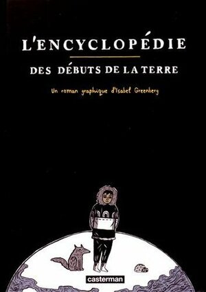 L'encyclopédie des débuts de la Terre by Isabel Greenberg, Stéphane Michaka