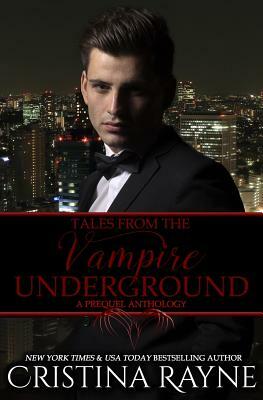 Tales from the Vampire Underground: A Prequel Anthology by Cristina Rayne