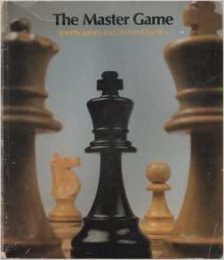 The Master Game by Jon Speelman, Leonard Barden, Bent Larsen, Nigel Short, Anatoly Karpov, Jeremy James