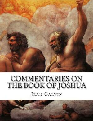 Commentaries on the Book of Joshua by Jean Calvin