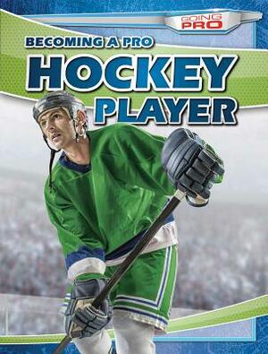 Becoming a Pro Hockey Player by Ryan Nagelhout