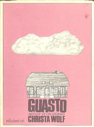 Guasto: notizie di un giorno by Christa Wolf