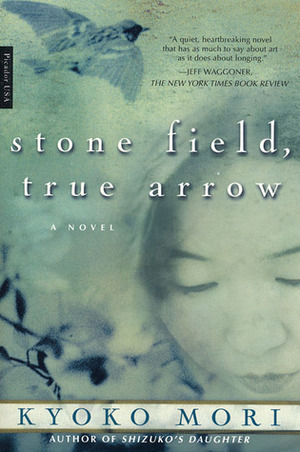 Stone Field, True Arrow: A Novel by Kyoko Mori