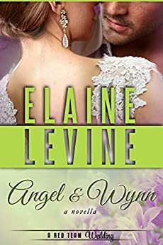 Angel and Wynn: A Red Team Wedding Novella by Elaine Levine