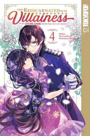 I Was Reincarnated As the Villainess in an Otome Game But the Boys Love Me Anyway!, Volume 4 by Wan☆Hachipisu, Sou Inaida, Ataka