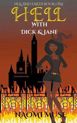 Hell With Dick and Jane by Naomi Muse