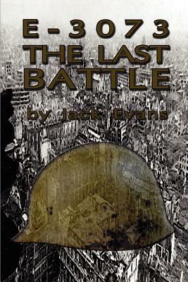 E-3073 the Last Battle by Jack Evans