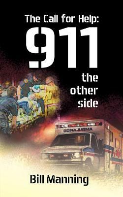 The Call for Help: 911 the Other Side by Bill Manning