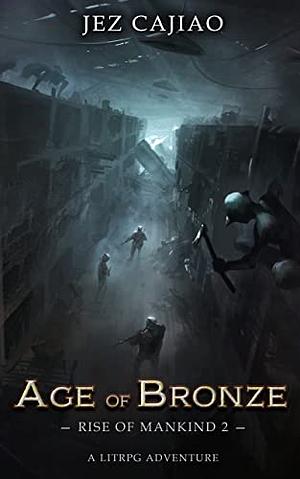 Age of Bronze: A LitRPG Dungeon Core Adventure (Rise of Mankind Book 2) by Jez Cajiao