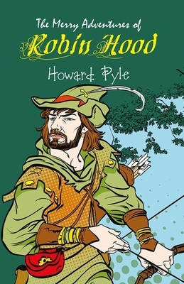 The Merry Adventures of Robin Hood Illustrated by Howard Pyle