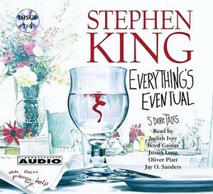 Everything's Eventual: 5 Dark Tales by Oliver Platt, Justin Long, Stephen King, Jay O. Sanders, Judith Ivey, Boyd Gaines