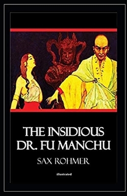 The Insidious Dr. Fu-Manchu Illustrated by Sax Rohmer