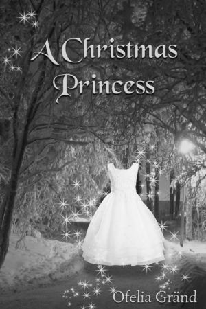 A Christmas Princess by Ofelia Gränd