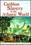 Caribbean Slavery in the Atlantic World by Hilary McD. Beckles