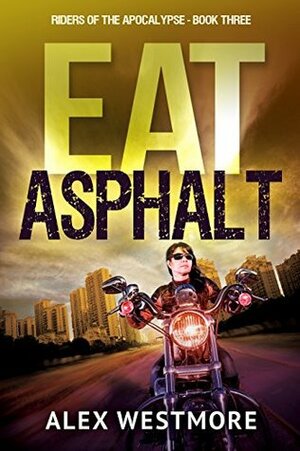 Eat Asphalt by Alex Westmore